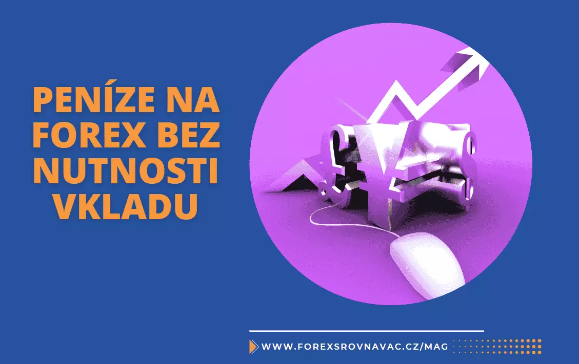 Peníze na forex bez nutnosti vkladu v roce 2026