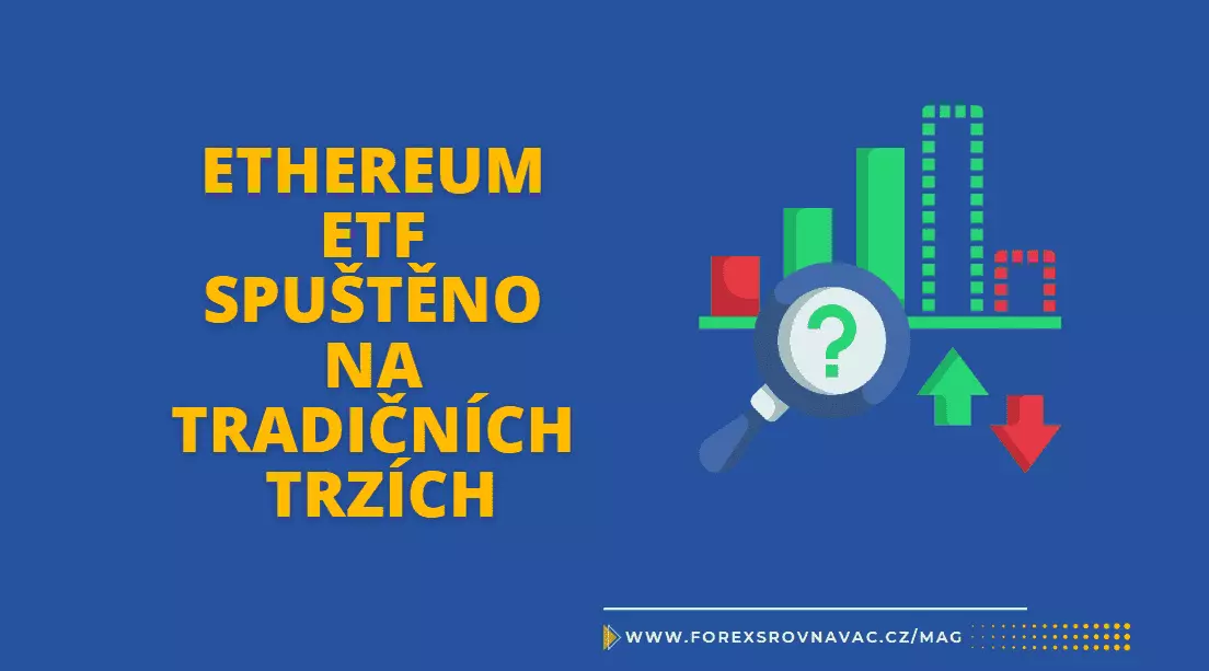 Ethereum ETF spuštěno na tradičních trzích