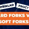 Hard Fork vs. Soft Fork: Co je Fork a proč k tomu dochází?