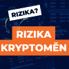 Rizika investování do kryptoměn nelze přehlížet