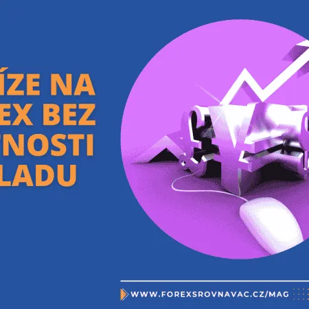 Peníze na forex bez nutnosti vkladu v roce 2025