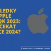 Výsledky Apple za rok 2023: Co čekat v roce 2024?