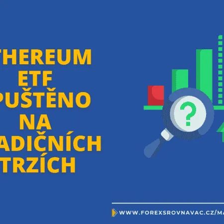Ethereum ETF spuštěno na tradičních trzích