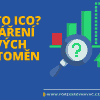 Co je to ICO? Vytváření nových kryptoměn a proč si na to dát pozor!