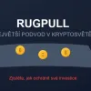 Co to je RugPull u kryptoměn?